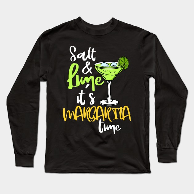 Salt and Lime its Margarita time Long Sleeve T-Shirt by BEEtheTEE